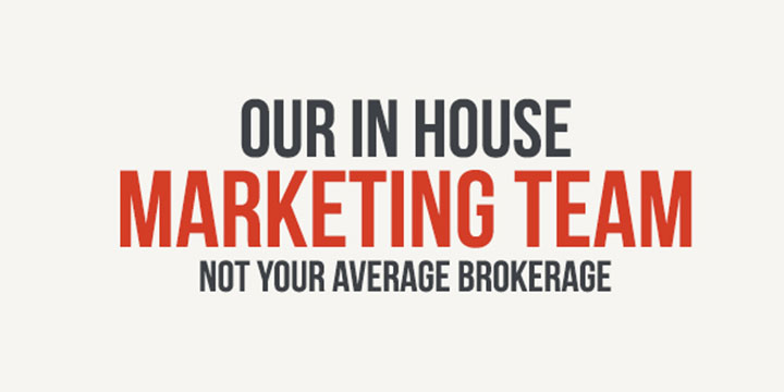 Our In House Marketing Team is Not Your Average Brokerage